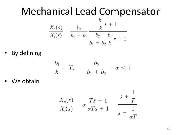 Mechanical Lead Compensator • By defining • We obtain 50 