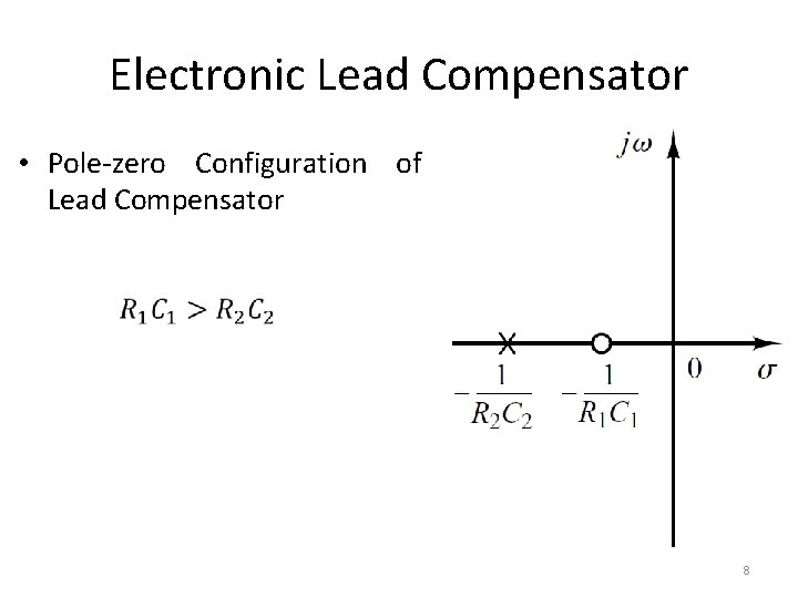 Electronic Lead Compensator • Pole-zero Configuration of Lead Compensator 8 