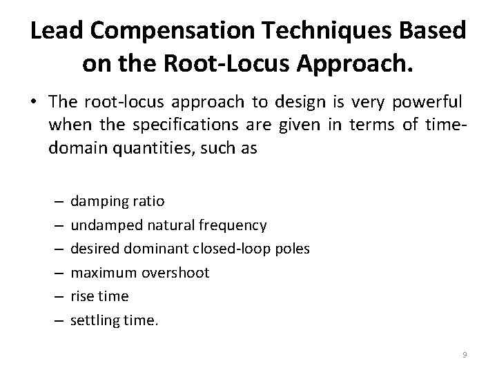 Lead Compensation Techniques Based on the Root-Locus Approach. • The root-locus approach to design