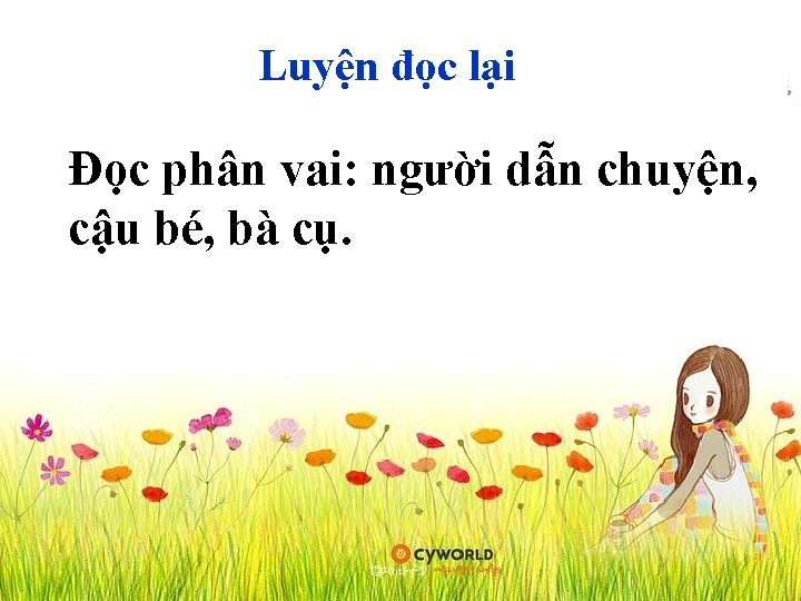 Luyện đọc lại 12 Đọc phân vai: người dẫn chuyện, cậu bé, bà cụ.