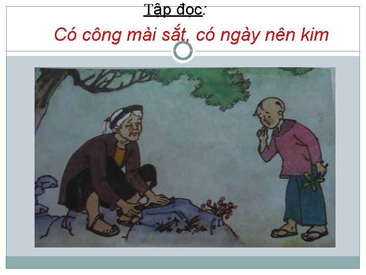 Tập đọc: Có công mài sắt, có ngày nên kim 