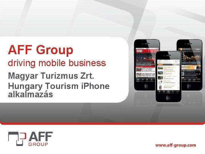 AFF Group driving mobile business Magyar Turizmus Zrt. Hungary Tourism i. Phone alkalmazás 