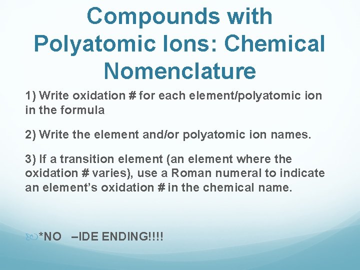 Compounds with Polyatomic Ions: Chemical Nomenclature 1) Write oxidation # for each element/polyatomic ion