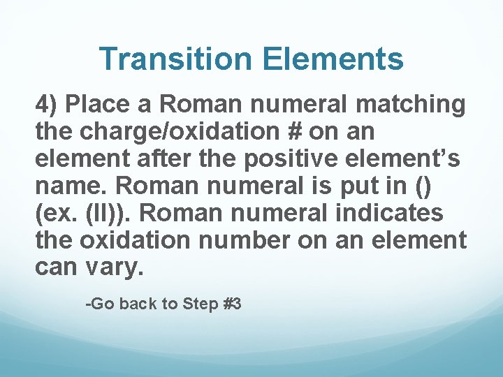 Transition Elements 4) Place a Roman numeral matching the charge/oxidation # on an element