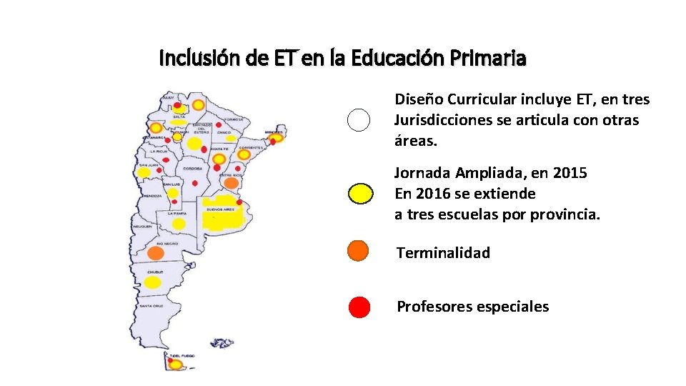Inclusión de ET en la Educación Primaria Diseño Curricular incluye ET, en tres Jurisdicciones