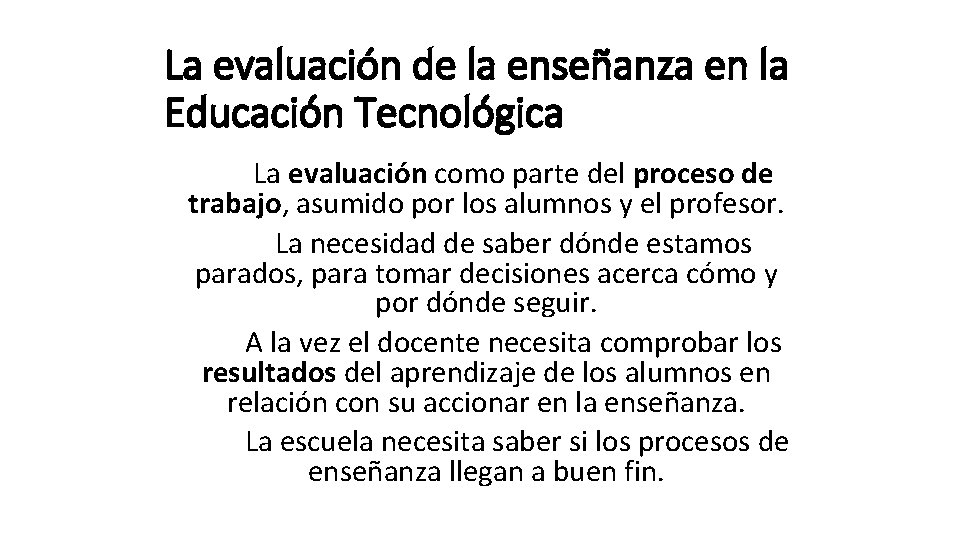 La evaluación de la enseñanza en la Educación Tecnológica La evaluación como parte del