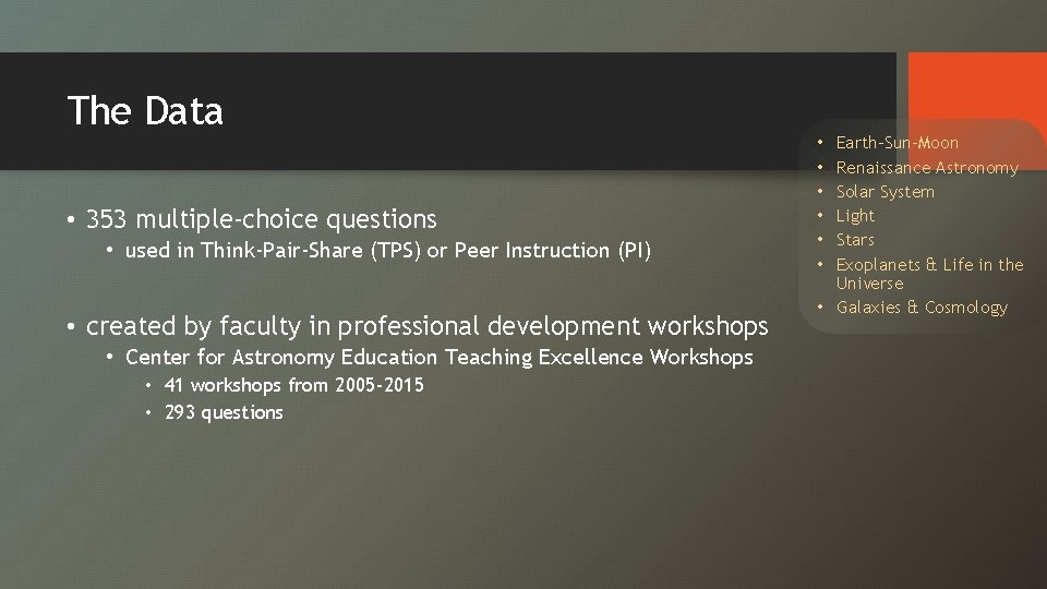 The Data • 353 multiple-choice questions • used in Think-Pair-Share (TPS) or Peer Instruction