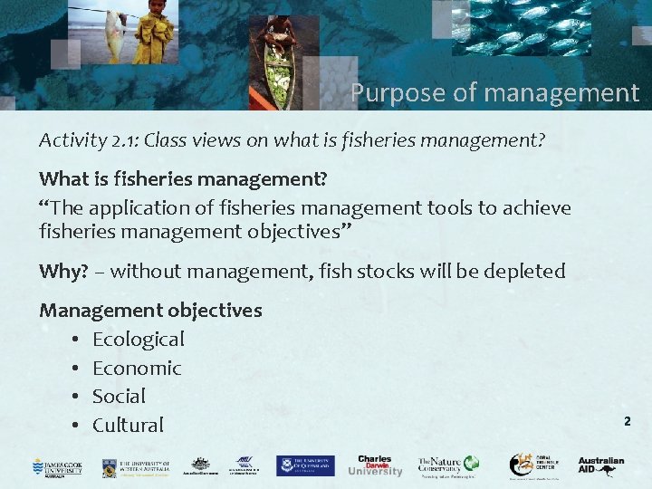 Purpose of management Activity 2. 1: Class views on what is fisheries management? What Purpose of management Activity 2. 1: Class views on what is fisheries management? What
