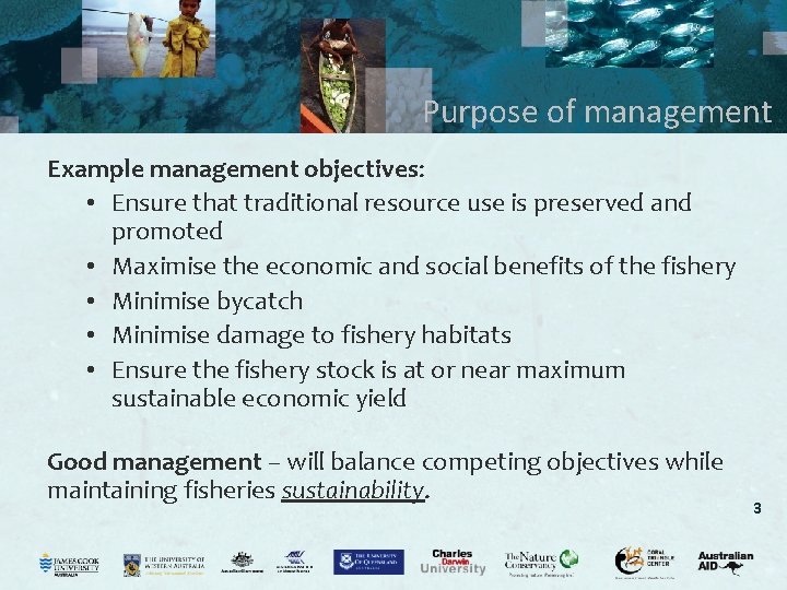Purpose of management Example management objectives: • Ensure that traditional resource use is preserved Purpose of management Example management objectives: • Ensure that traditional resource use is preserved