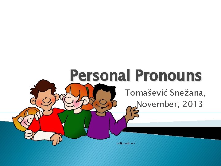 Personal Pronouns Tomašević Snežana, November, 2013 