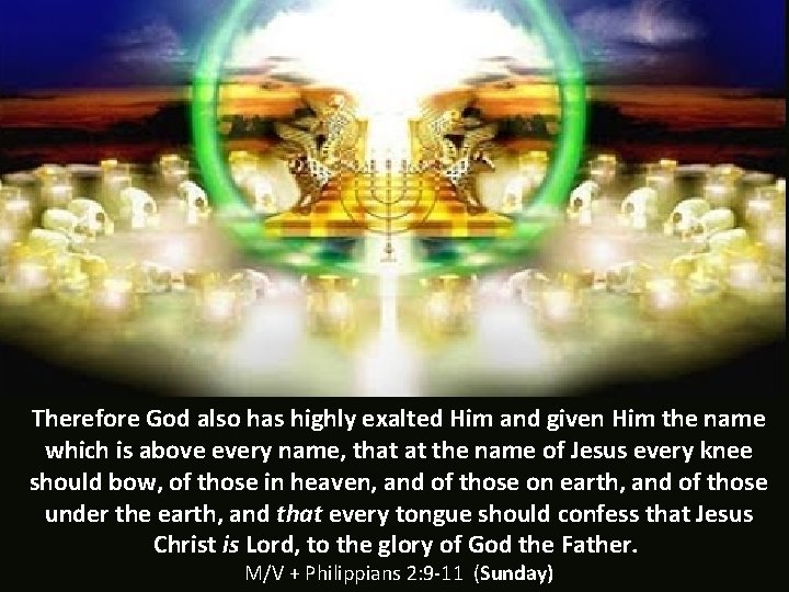 Therefore God also has highly exalted Him and given Him the name which is