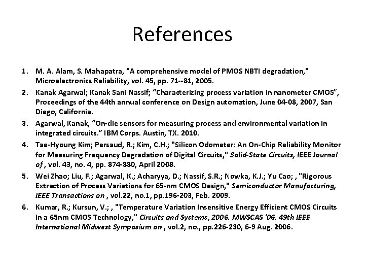 References 1. M. A. Alam, S. Mahapatra, "A comprehensive model of PMOS NBTI degradation, References 1. M. A. Alam, S. Mahapatra, "A comprehensive model of PMOS NBTI degradation,