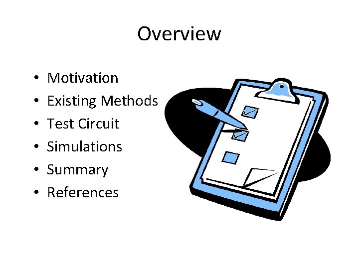 Overview • • • Motivation Existing Methods Test Circuit Simulations Summary References Overview • • • Motivation Existing Methods Test Circuit Simulations Summary References