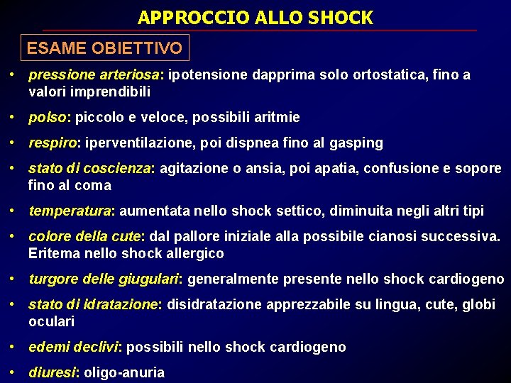 APPROCCIO ALLO SHOCK ESAME OBIETTIVO • pressione arteriosa: ipotensione dapprima solo ortostatica, fino a