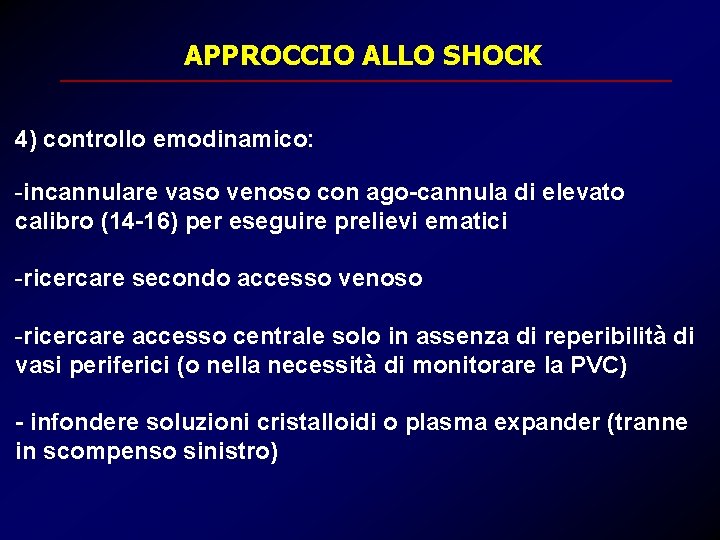 APPROCCIO ALLO SHOCK 4) controllo emodinamico: -incannulare vaso venoso con ago-cannula di elevato calibro