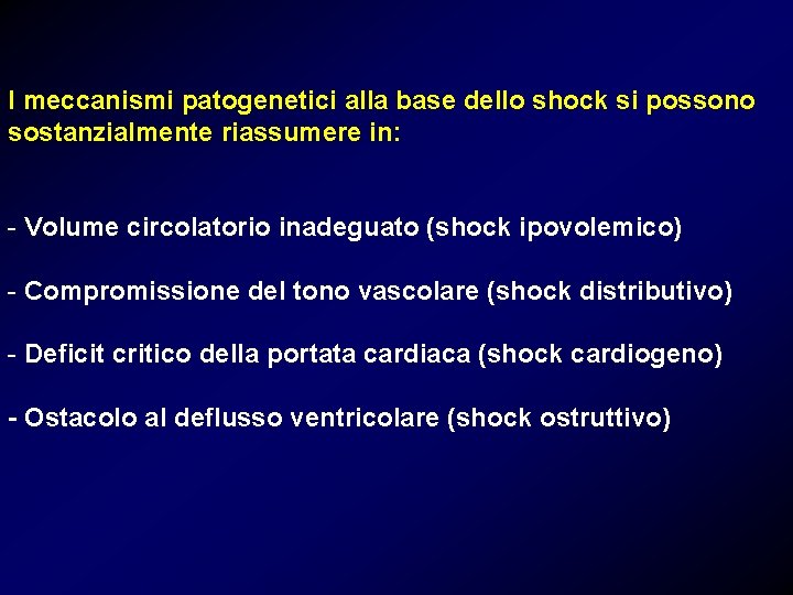 I meccanismi patogenetici alla base dello shock si possono sostanzialmente riassumere in: - Volume