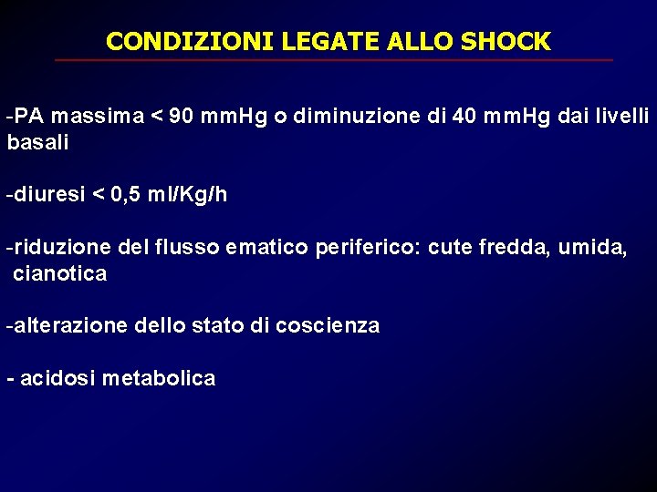 CONDIZIONI LEGATE ALLO SHOCK -PA massima < 90 mm. Hg o diminuzione di 40