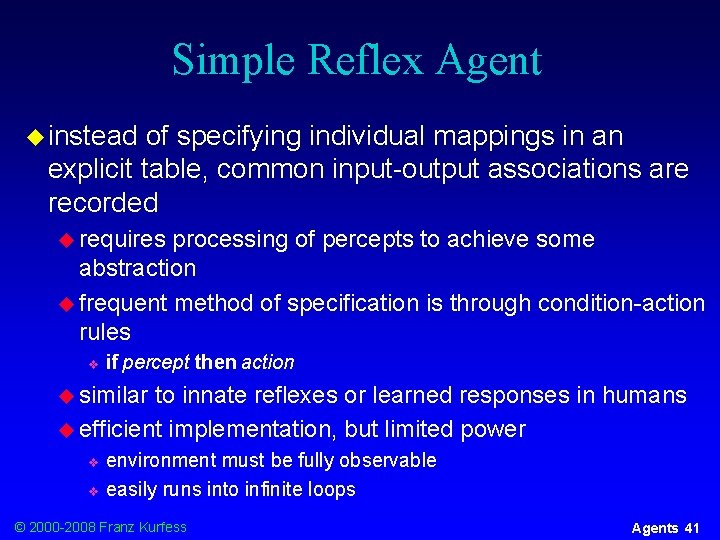 Simple Reflex Agent u instead of specifying individual mappings in an explicit table, common