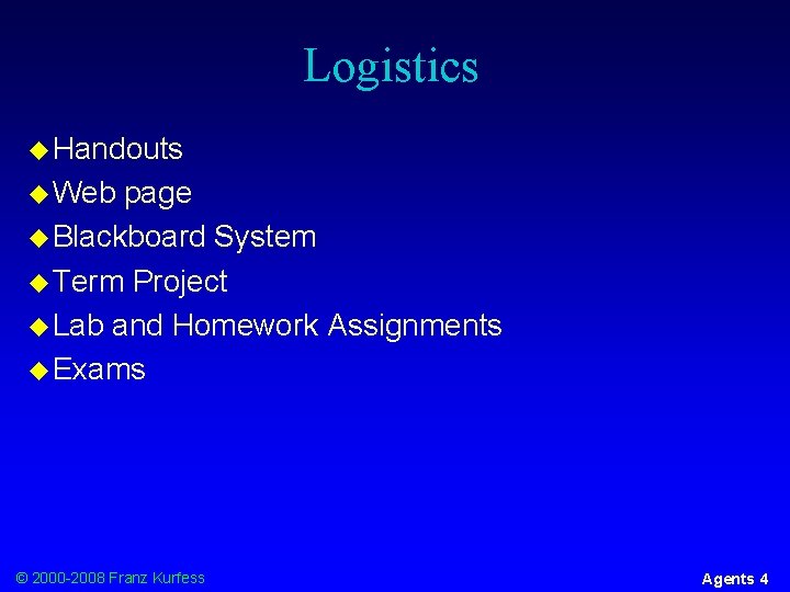 Logistics u Handouts u Web page u Blackboard System u Term Project u Lab