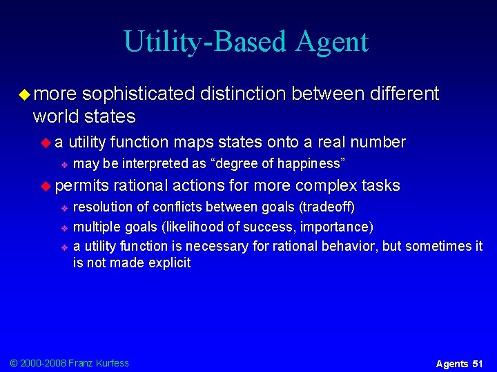 Utility-Based Agent u more sophisticated distinction between different world states ua utility function maps