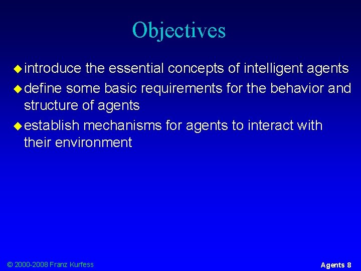 Objectives u introduce the essential concepts of intelligent agents u define some basic requirements