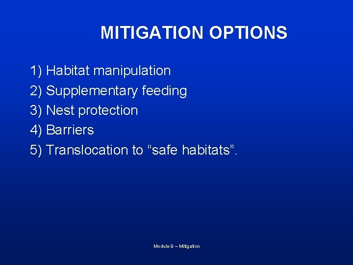 MITIGATION OPTIONS 1) Habitat manipulation 2) Supplementary feeding 3) Nest protection 4) Barriers 5)
