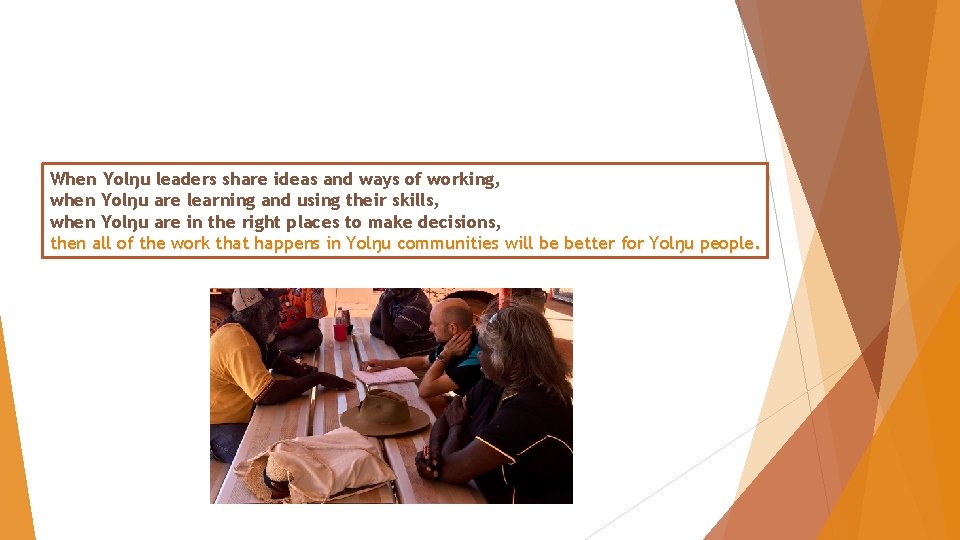 When Yolŋu leaders share ideas and ways of working, when Yolŋu are learning and