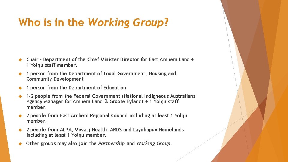 Who is in the Working Group? Chair - Department of the Chief Minister Director