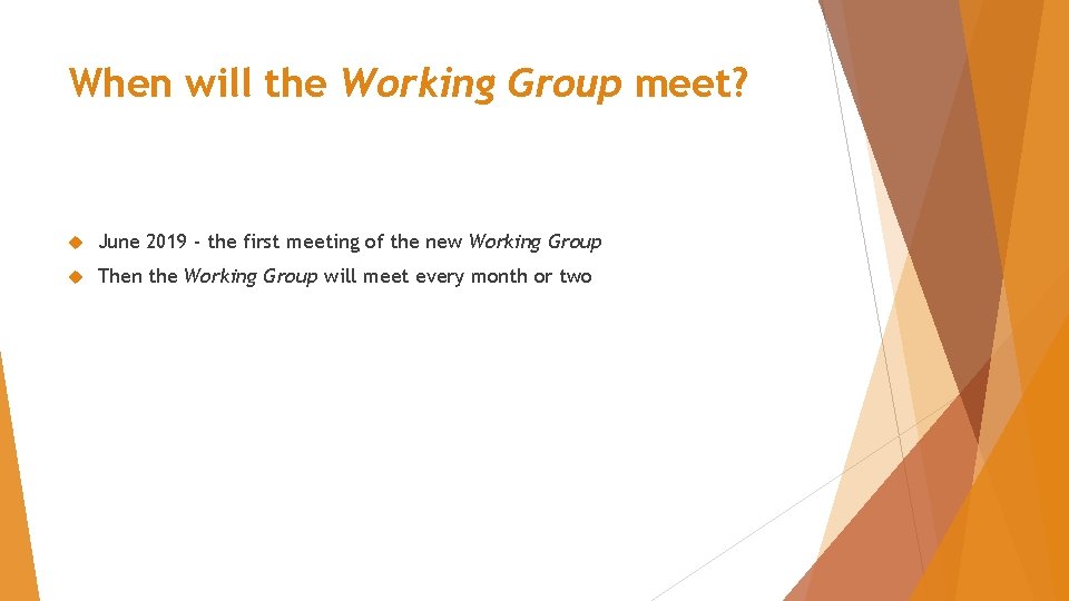 When will the Working Group meet? June 2019 - the first meeting of the