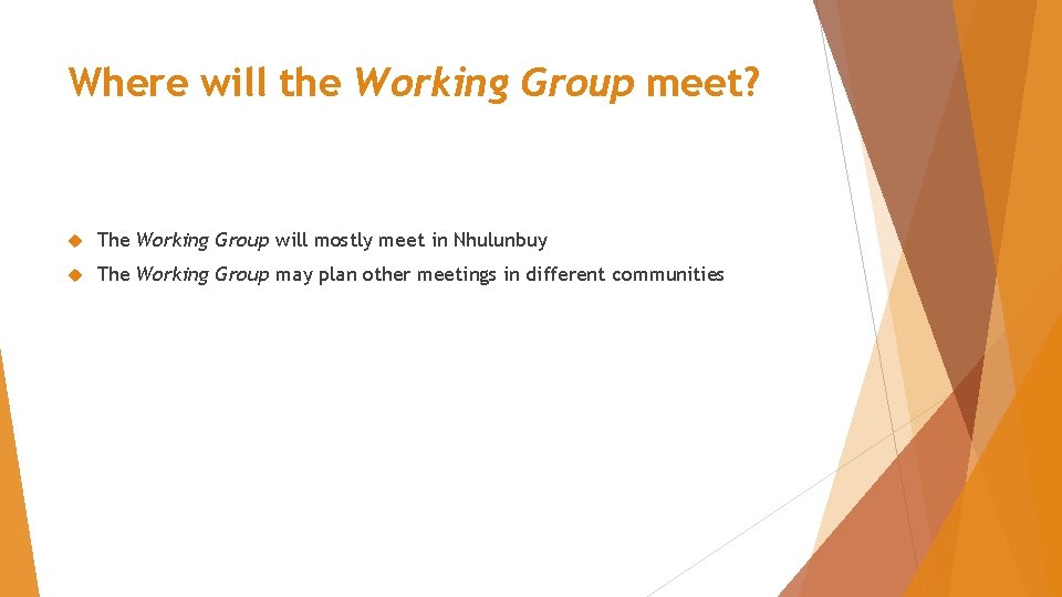 Where will the Working Group meet? The Working Group will mostly meet in Nhulunbuy