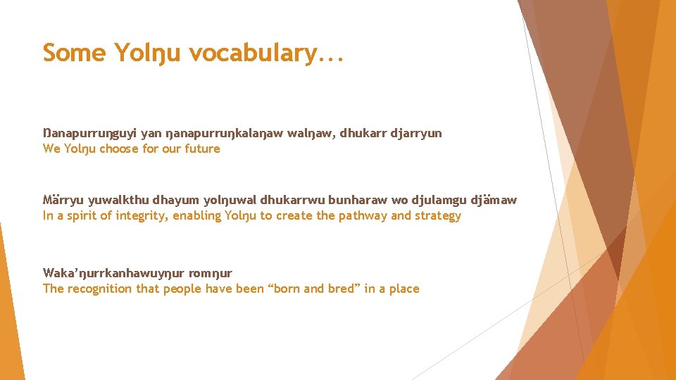 Some Yolŋu vocabulary. . . Ŋanapurruŋguyi yan ŋanapurruŋkalaŋaw walŋaw, dhukarr djarryun We Yolŋu choose