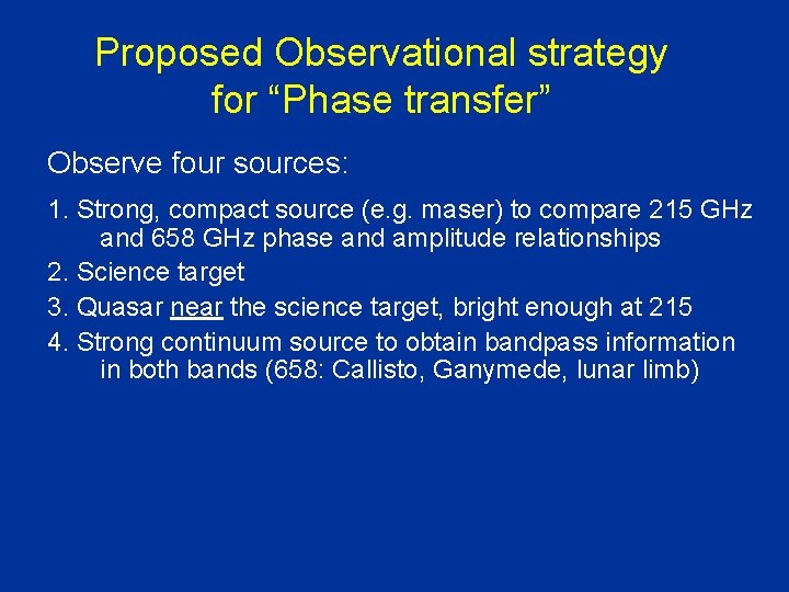 Proposed Observational strategy for “Phase transfer” Observe four sources: 1. Strong, compact source (e. Proposed Observational strategy for “Phase transfer” Observe four sources: 1. Strong, compact source (e.