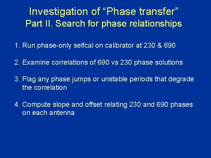 Investigation of “Phase transfer” Part II. Search for phase relationships 1. Run phase-only selfcal Investigation of “Phase transfer” Part II. Search for phase relationships 1. Run phase-only selfcal