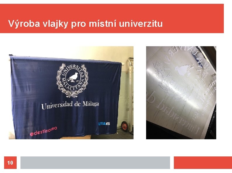 Výroba vlajky pro místní univerzitu 10 
