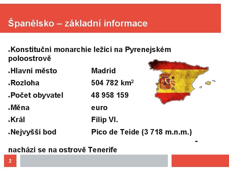 Španělsko – základní informace Konstituční monarchie ležící na Pyrenejském poloostrově ● ● Hlavní město