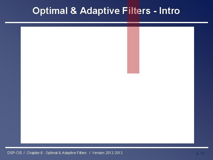 Optimal & Adaptive Filters - Intro DSP-CIS / Chapter-8 : Optimal & Adaptive Filters