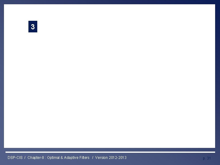 Least Squares & RLS Estimation 3 DSP-CIS / Chapter-8 : Optimal & Adaptive Filters