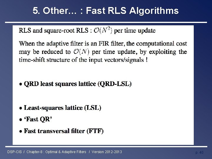 5. Other… : Fast RLS Algorithms DSP-CIS / Chapter-8 : Optimal & Adaptive Filters