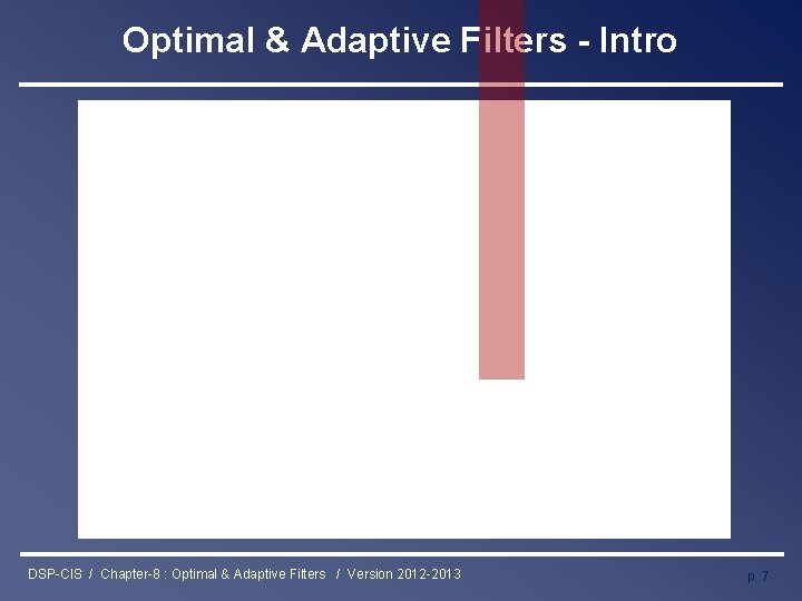 Optimal & Adaptive Filters - Intro DSP-CIS / Chapter-8 : Optimal & Adaptive Filters