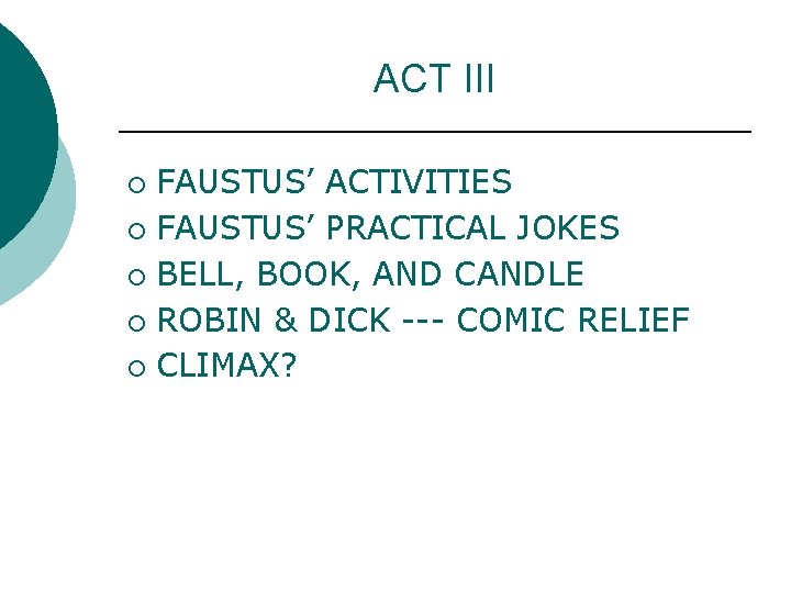 ACT III FAUSTUS’ ACTIVITIES ¡ FAUSTUS’ PRACTICAL JOKES ¡ BELL, BOOK, AND CANDLE ¡