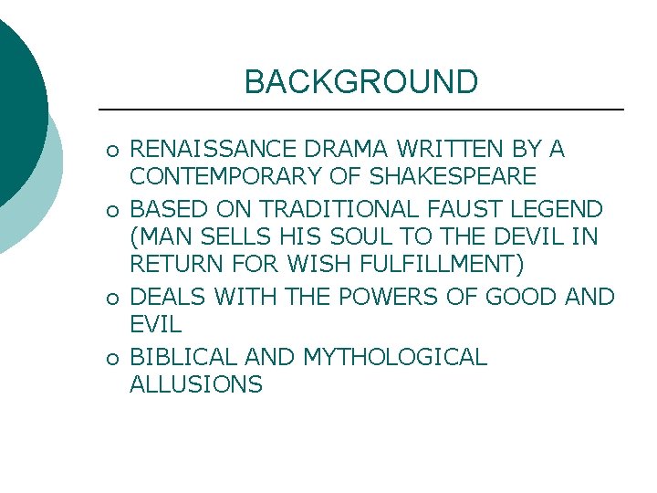 BACKGROUND ¡ ¡ RENAISSANCE DRAMA WRITTEN BY A CONTEMPORARY OF SHAKESPEARE BASED ON TRADITIONAL