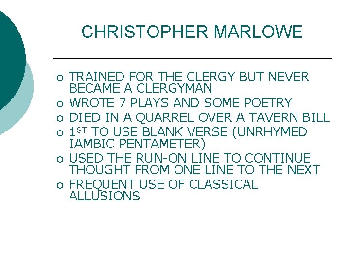 CHRISTOPHER MARLOWE ¡ ¡ ¡ TRAINED FOR THE CLERGY BUT NEVER BECAME A CLERGYMAN