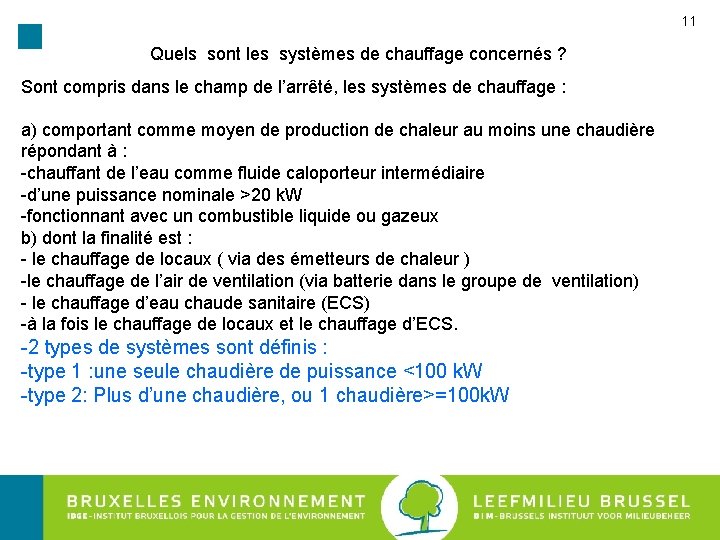 11 Quels sont les systèmes de chauffage concernés ? Sont compris dans le champ