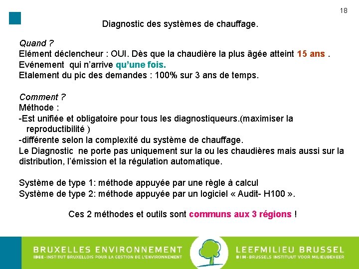 18 Diagnostic des systèmes de chauffage. Quand ? Elément déclencheur : OUI. Dès que