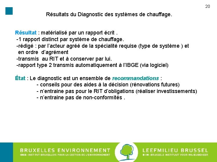 20 Résultats du Diagnostic des systèmes de chauffage. Résultat : matérialisé par un rapport