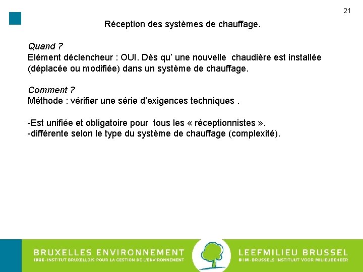 21 Réception des systèmes de chauffage. Quand ? Elément déclencheur : OUI. Dès qu’