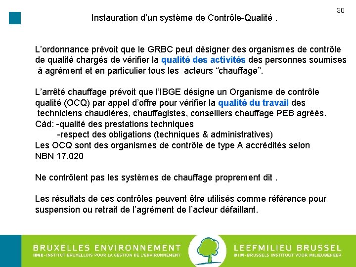 Instauration d’un système de Contrôle-Qualité. 30 L’ordonnance prévoit que le GRBC peut désigner des