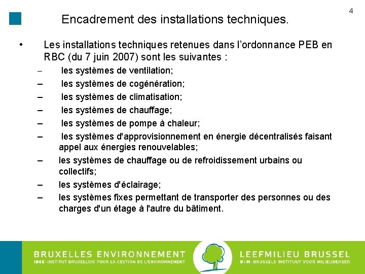 Encadrement des installations techniques. • Les installations techniques retenues dans l’ordonnance PEB en RBC