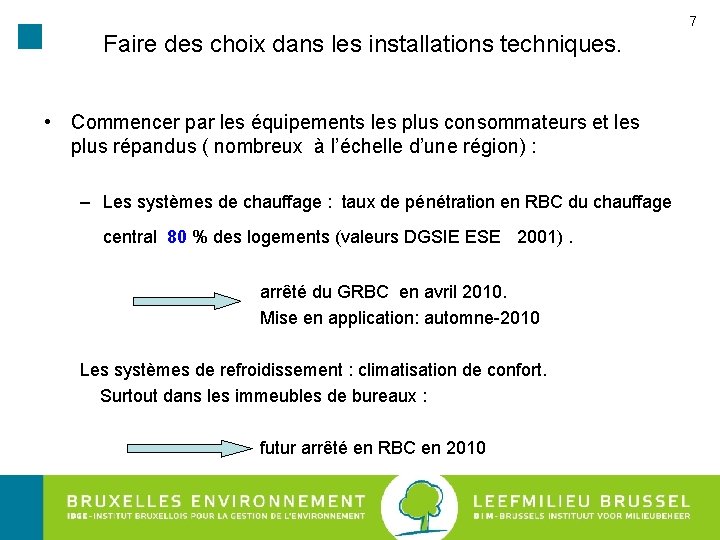 7 Faire des choix dans les installations techniques. • Commencer par les équipements les