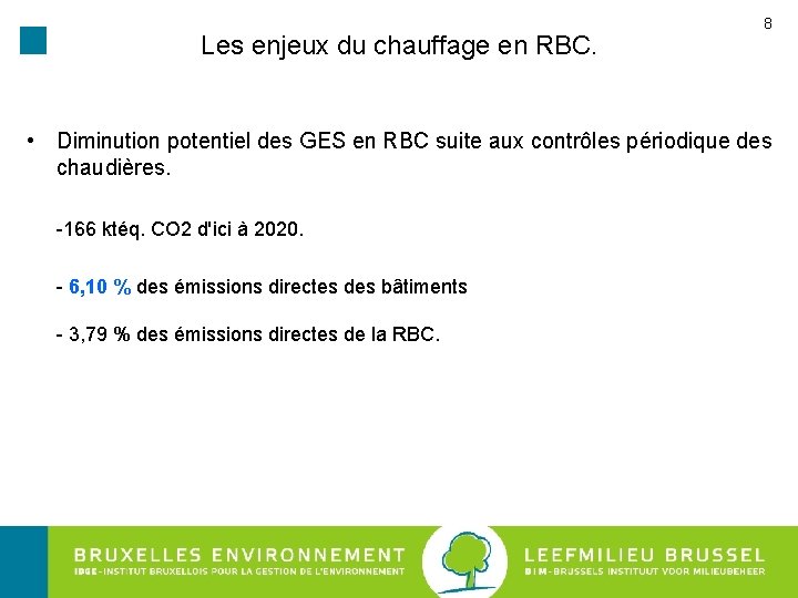 Les enjeux du chauffage en RBC. 8 • Diminution potentiel des GES en RBC